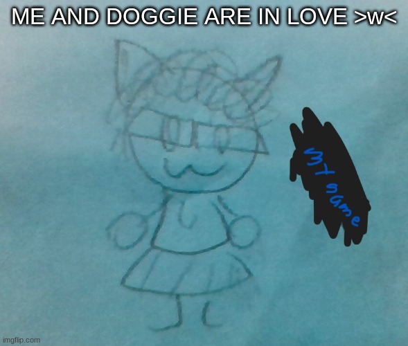 bda neko arc | ME AND DOGGIE ARE IN LOVE >w< | image tagged in bda neko arc | made w/ Imgflip meme maker