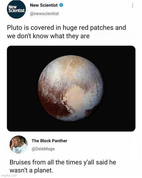 Emotionally bruised planet | image tagged in bruises,pluto,planet | made w/ Imgflip meme maker