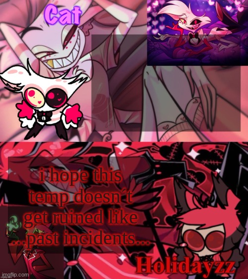 Cat and Holidayzz Template v2 | i hope this temp doesn´t get ruined like ...past incidents... | image tagged in cat and holidayzz template v2 | made w/ Imgflip meme maker