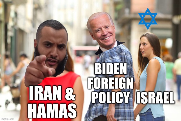 Time for the hatred to cease.  Stand With Israel against terror, oppression, and genocide. | BIDEN FOREIGN POLICY; ISRAEL; IRAN & 
HAMAS | image tagged in memes,distracted boyfriend,stand with israel,israel,iran,hamas | made w/ Imgflip meme maker