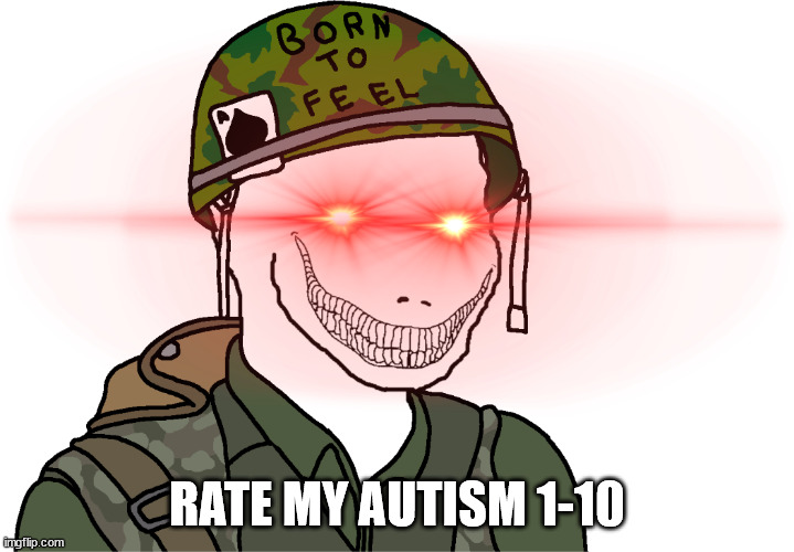 USA Vietnam War wojak | RATE MY AUTISM 1-10 | image tagged in usa vietnam war wojak | made w/ Imgflip meme maker