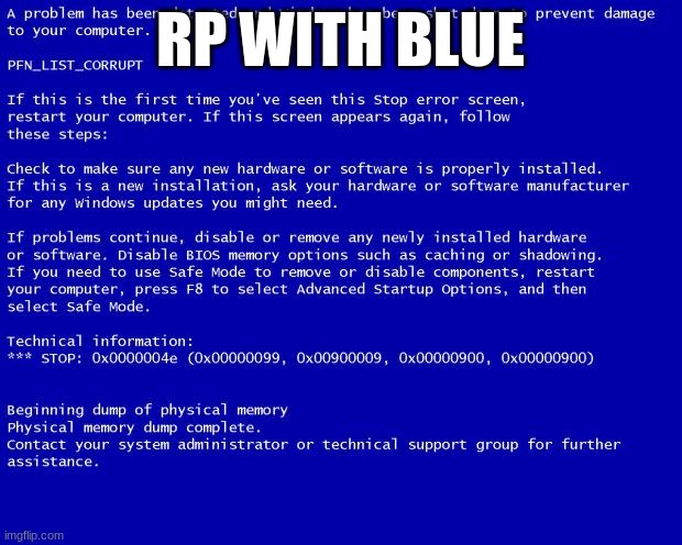 Blue screen of death | RP WITH BLUE | image tagged in blue screen of death | made w/ Imgflip meme maker