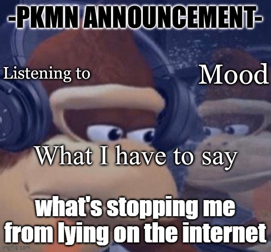 PKMN announcement | what's stopping me from lying on the internet | image tagged in pkmn announcement | made w/ Imgflip meme maker