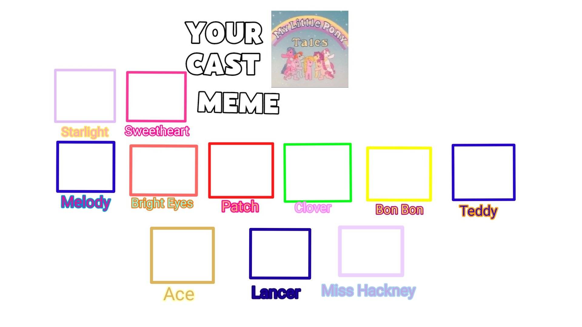 My Little Pony Tales Cast Meme Blank Meme Template