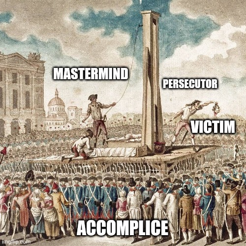 accomplice | MASTERMIND; PERSECUTOR; VICTIM; ACCOMPLICE | image tagged in mission accomplished | made w/ Imgflip meme maker