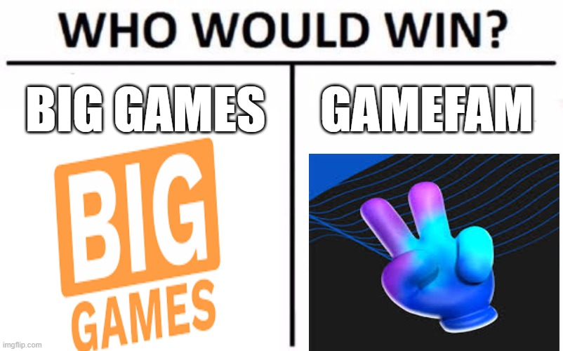 battle for the worst roblox game studio | BIG GAMES; GAMEFAM | image tagged in memes,who would win | made w/ Imgflip meme maker