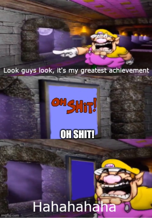 Oh shit is the best level | OH SHIT! | image tagged in wario's greatest achievement | made w/ Imgflip meme maker