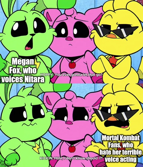If Hoyoverse need Megan Fox, I hope she won't screw up. | Megan Fox, who voices Nitara; Mortal Kombat Fans, who hate her terrible voice acting | image tagged in memes,megan fox,mortal kombat | made w/ Imgflip meme maker