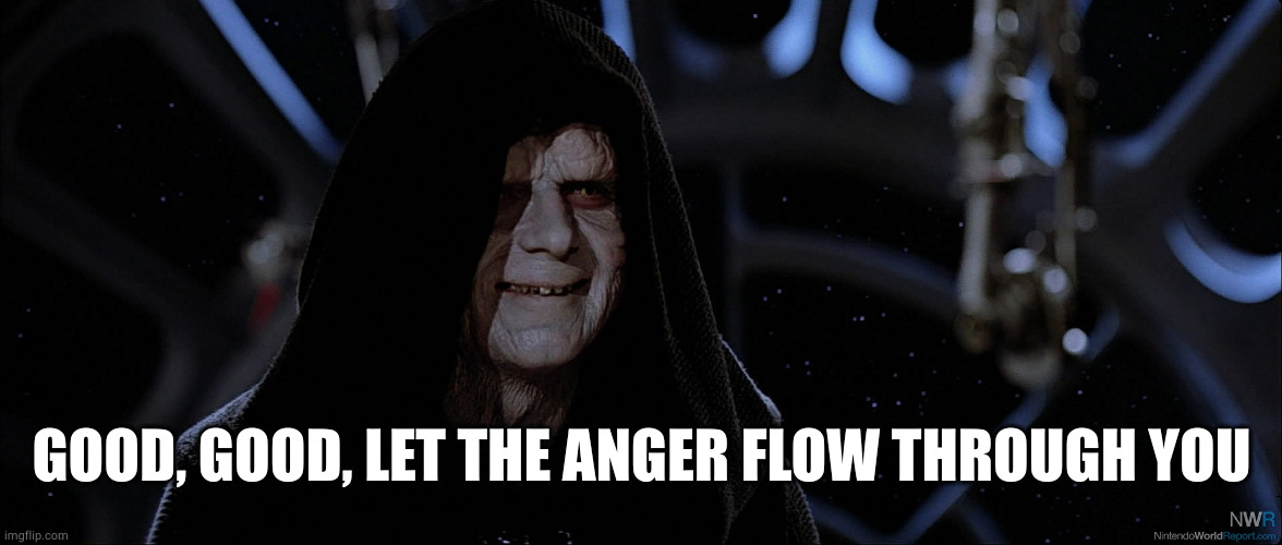 Star Wars Emperor Good Good | GOOD, GOOD, LET THE ANGER FLOW THROUGH YOU | image tagged in star wars emperor good good | made w/ Imgflip meme maker