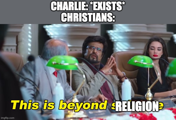 When the Antichrist is a Disney princess | CHARLIE: *EXISTS*
CHRISTIANS:; RELIGION | image tagged in this is beyond science,hazbin hotel | made w/ Imgflip meme maker