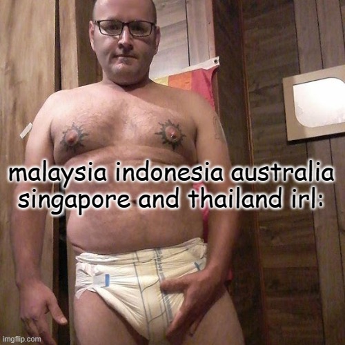 countries that hate skibidi toilet | image tagged in malaysia,indonesia,singapore,australia,thailand | made w/ Imgflip meme maker