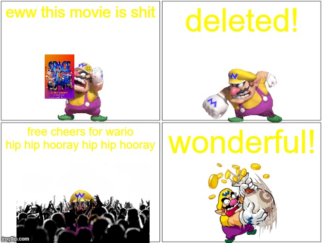 wario removes space jam new legacy from netflix and gets a reward while the movie gets deleted from existence | eww this movie is shit; deleted! free cheers for wario hip hip hooray hip hip hooray; wonderful! | image tagged in memes,blank comic panel 2x2,wario,happy ending | made w/ Imgflip meme maker