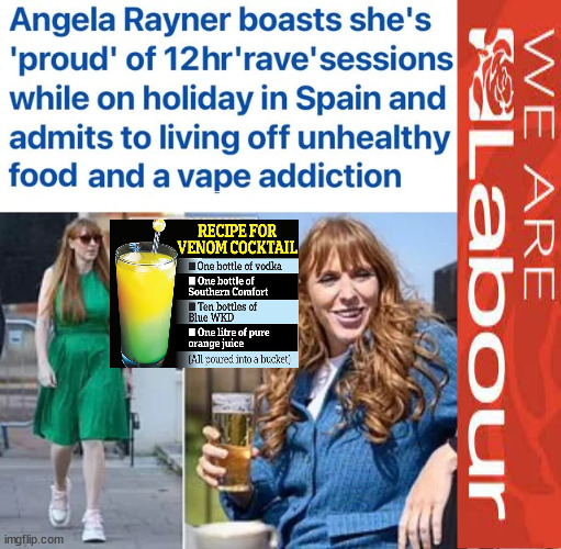 Angela Rayner - Venom Cocktail | #RR4PM; 100's more Tax collectors; Higher Taxes Under Labour; We're Coming for You; Labour pledges to clamp down on Tax Dodgers; Higher Taxes under Labour; Rachel Reeves Angela Rayner Bovvered? Higher Taxes under Labour; Risks of voting Labour; * EU Re entry? * Mass Immigration? * Build on Greenbelt? * Rayner as our PM? * Ulez 20 mph fines? * Higher taxes? * UK Flag change? * Muslim takeover? * End of Christianity? * Economic collapse? TRIPLE LOCK' Anneliese Dodds Rwanda plan Quid Pro Quo UK/EU Illegal Migrant Exchange deal; UK not taking its fair share, EU Exchange Deal = People Trafficking !!! Starmer to Betray Britain, #Burden Sharing #Quid Pro Quo #100,000; #Immigration #Starmerout #Labour #wearecorbyn #KeirStarmer #DianeAbbott #McDonnell #cultofcorbyn #labourisdead #labourracism #socialistsunday #nevervotelabour #socialistanyday #Antisemitism #Savile #SavileGate #Paedo #Worboys #GroomingGangs #Paedophile #IllegalImmigration #Immigrants #Invasion #Starmeriswrong #SirSoftie #SirSofty #Blair #Steroids (AKA Keith) Labour Slippery Starmer ABBOTT BACK; Union Jack Flag in election campaign material; Concerns raised by Black, Asian and Minority ethnic (BAME) group & activists; Capt U-Turn; Hunt down Tax Dodgers;; Higher tax under Labour; With Rayner gone . . | image tagged in labourisdead,rayner venom cocktail,slippery starmer rayner,illegal immigration,rayner tax dodge,stop boats rwanda | made w/ Imgflip meme maker