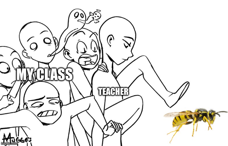 MY CLASS; TEACHER | made w/ Imgflip meme maker