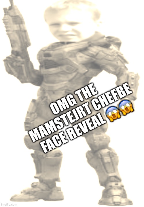 mamsirvrirldnspaler chefbejdpajfi | OMG THE MAMSTEJRT CHEFBE FACE REVEAL 😱😱 | image tagged in master chad | made w/ Imgflip meme maker