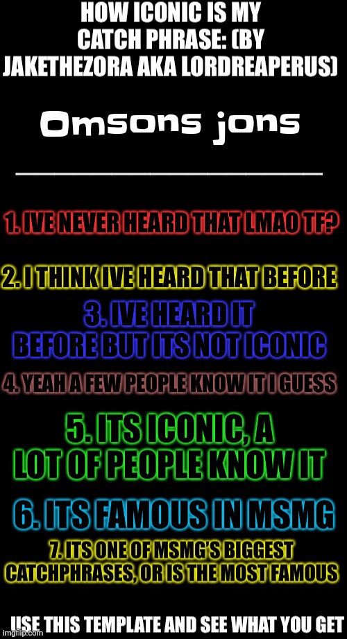 How iconic is my catchphrase | Omsons jons | image tagged in how iconic is my catchphrase | made w/ Imgflip meme maker