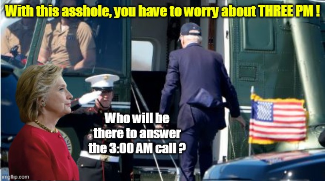Iran woke Joe from one of his afternoon naps | With this asshole, you have to worry about THREE PM ! Who will be there to answer the 3:00 AM call ? | image tagged in hillary 3 am call meme,wake him for the optics meme | made w/ Imgflip meme maker