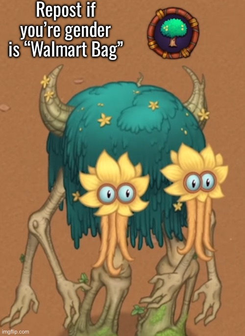 Tree | Repost if you’re gender is “Walmart Bag” | image tagged in tree | made w/ Imgflip meme maker