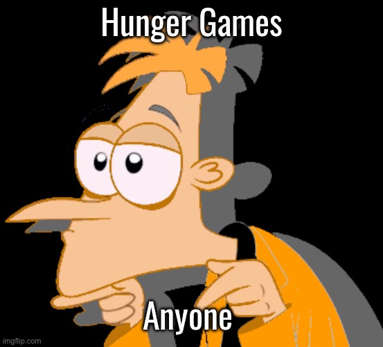 Hunger Games; Anyone | made w/ Imgflip meme maker