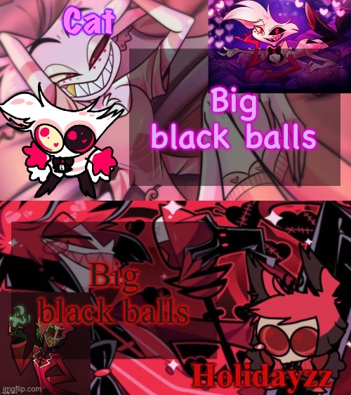 Cat and Holidayzz Template v2 | Big black balls; Big black balls | image tagged in cat and holidayzz template v2 | made w/ Imgflip meme maker