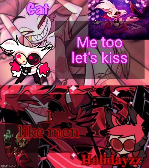 Cat and Holidayzz Template v2 | Me too let's kiss; I like men | image tagged in cat and holidayzz template v2 | made w/ Imgflip meme maker