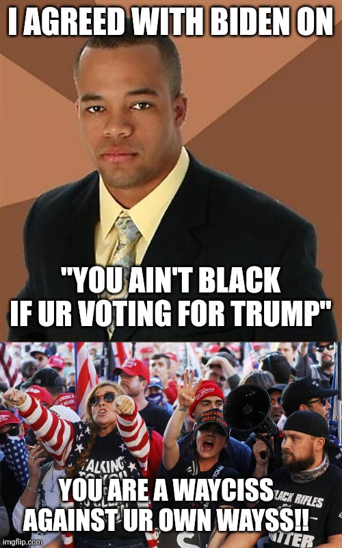 "Black Rifles Matter" maga loves the blacks don't they? | I AGREED WITH BIDEN ON; "YOU AIN'T BLACK IF UR VOTING FOR TRUMP"; YOU ARE A WAYCISS AGAINST UR OWN WAYSS!! | image tagged in clown,world,humor | made w/ Imgflip meme maker