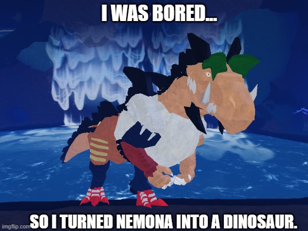 I was very bored. | I WAS BORED... SO I TURNED NEMONA INTO A DINOSAUR. | image tagged in pokemon,dinosaurs,roblox meme,im bored,why are you reading this | made w/ Imgflip meme maker