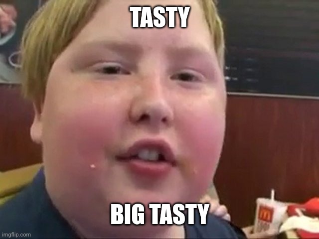 Big Tasty | TASTY BIG TASTY | image tagged in big tasty | made w/ Imgflip meme maker