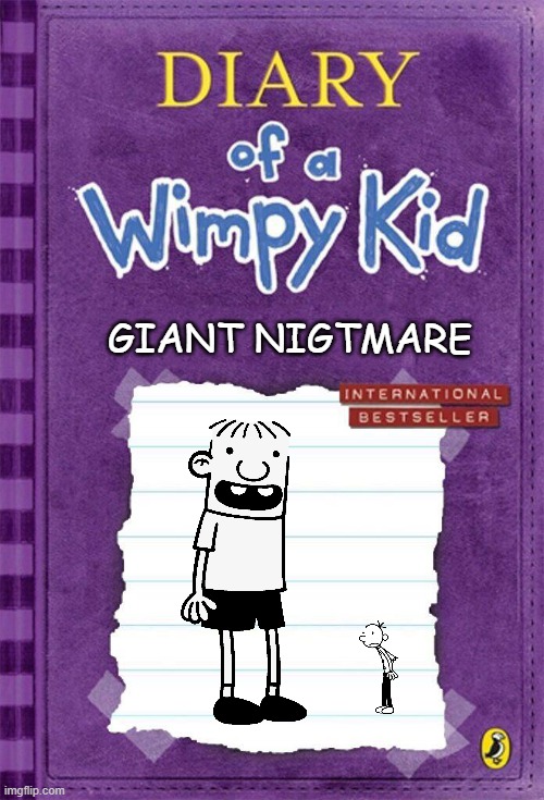 Diary of a wimpy kid: Giant Nightmare | GIANT NIGTMARE | image tagged in diary of a wimpy kid cover template | made w/ Imgflip meme maker