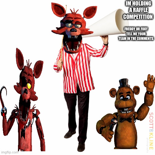 the winner gets a follower enter in the comments | IM HOLDING A RAFFLE COMPETITION; FREDDY OR FOXY TELL ME YOUR TEAM IN THE COMMENTS | image tagged in circus barker | made w/ Imgflip meme maker