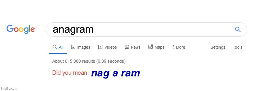 This. Always. Happens. | anagram; nag a ram | image tagged in did you mean | made w/ Imgflip meme maker