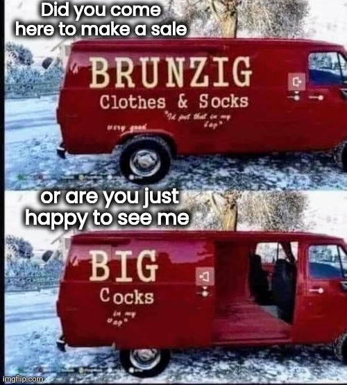 They did that on purpose | Did you come here to make a sale; or are you just happy to see me | image tagged in bragging,comparison chart,how big,okay truck,false advertising | made w/ Imgflip meme maker