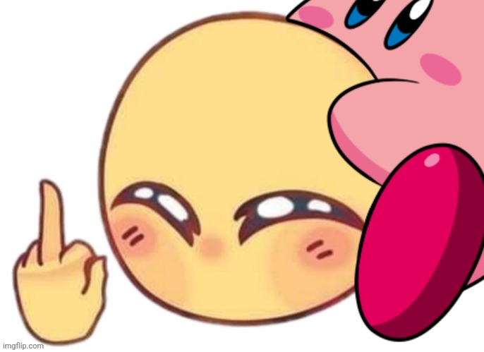 Kirb | image tagged in fuck yoy | made w/ Imgflip meme maker