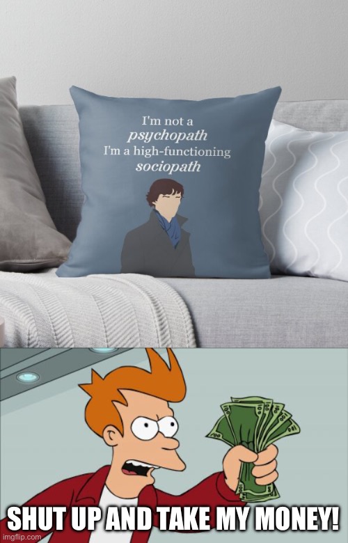 SHUT UP AND TAKE MY MONEY! | image tagged in memes,shut up and take my money fry | made w/ Imgflip meme maker