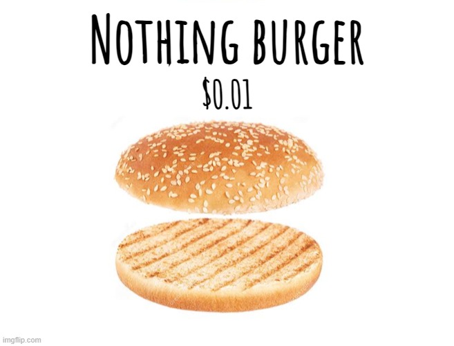 Nothing burger; $0.01 | made w/ Imgflip meme maker