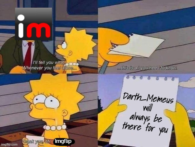 Darth_Memeus will always be there for you; Imgflip | made w/ Imgflip meme maker