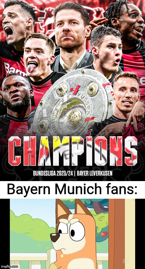 Leverkusen are the Bundesliga champions for the first time in the club's history (suck it Bayern fans) | Bayern Munich fans: | image tagged in angry chilli,memes,bundesliga,soccer,champions | made w/ Imgflip meme maker