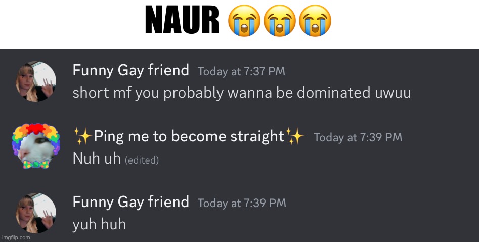 @mommy-sinthetic | NAUR 😭😭😭 | made w/ Imgflip meme maker