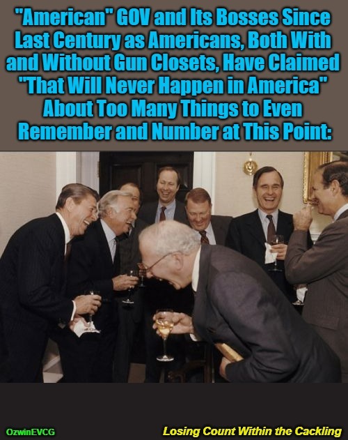 Losing Count Within the Cackling [NV] | image tagged in laughing men in suits,guns,copes,failed predictions,occupied usa,real talk | made w/ Imgflip meme maker