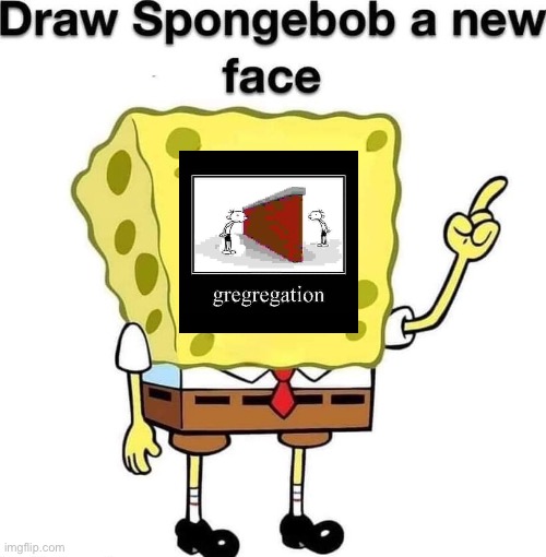 draw spongebob a new face | image tagged in draw spongebob a new face | made w/ Imgflip meme maker