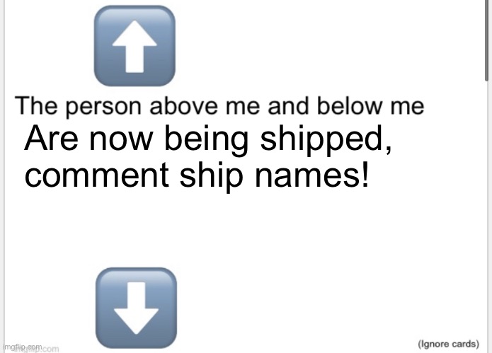 Person above below | Are now being shipped, comment ship names! | image tagged in person above below | made w/ Imgflip meme maker