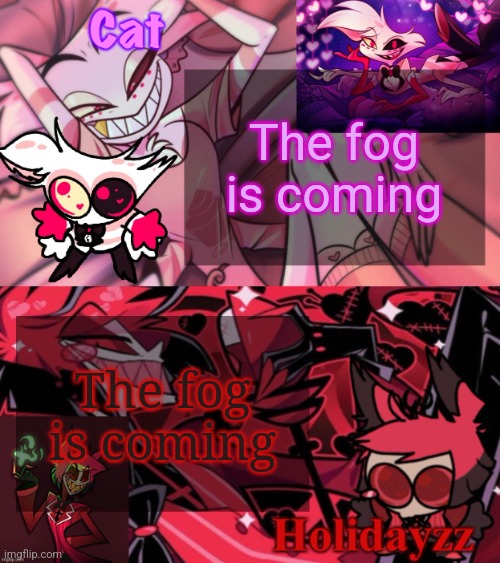 The fog is coming | The fog is coming; The fog is coming | image tagged in cat and holidayzz template v2 | made w/ Imgflip meme maker
