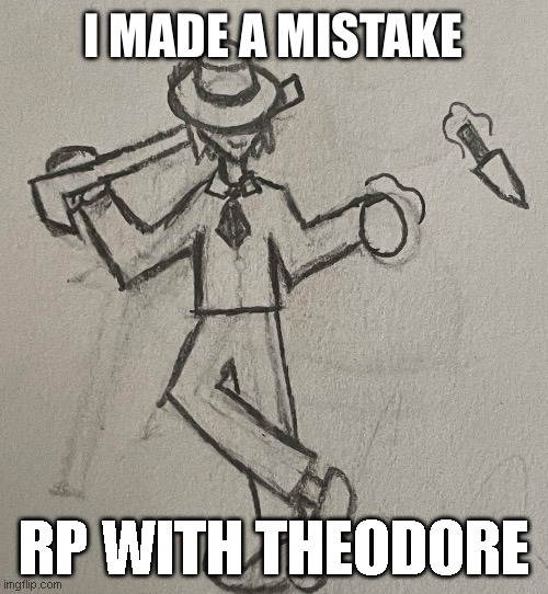 RP WITH THEODORE | made w/ Imgflip meme maker