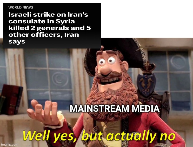 Na uh | MAINSTREAM MEDIA | image tagged in memes,well yes but actually no | made w/ Imgflip meme maker