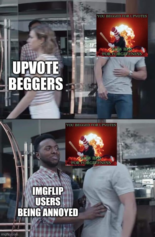 stop its over used | UPVOTE BEGGERS; IMGFLIP USERS BEING ANNOYED | image tagged in black guy stopping | made w/ Imgflip meme maker