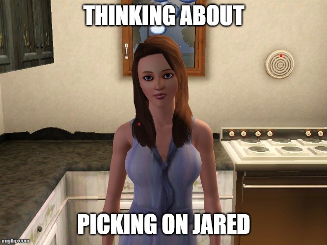 Sim Thinking | THINKING ABOUT; PICKING ON JARED | image tagged in sim thinking | made w/ Imgflip meme maker