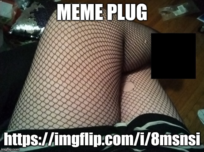 Attention grabbing template | MEME PLUG; https://imgflip.com/i/8msnsi | made w/ Imgflip meme maker