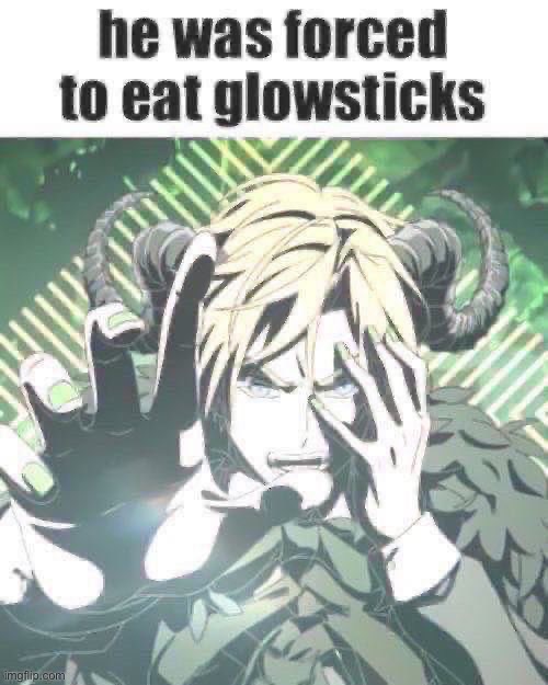 he was forced to eat Glowsticks | image tagged in awesome,relatable,satan huge fan | made w/ Imgflip meme maker