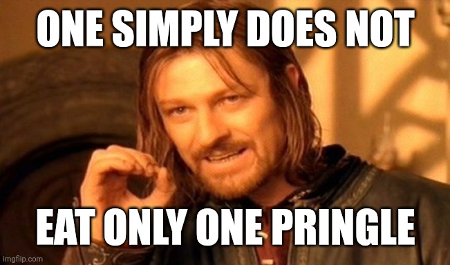 One | ONE SIMPLY DOES NOT; EAT ONLY ONE PRINGLE | image tagged in memes,one does not simply | made w/ Imgflip meme maker