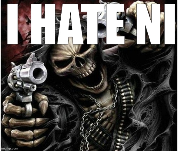ntendo /j | I HATE NI | image tagged in badass skeleton | made w/ Imgflip meme maker
